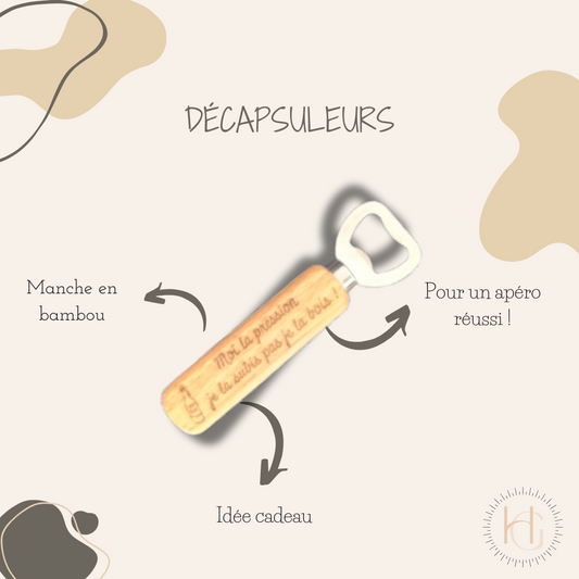 Décapsuleur - "Moi la pression je la subis pas je la bois !"
